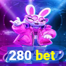 280 bet